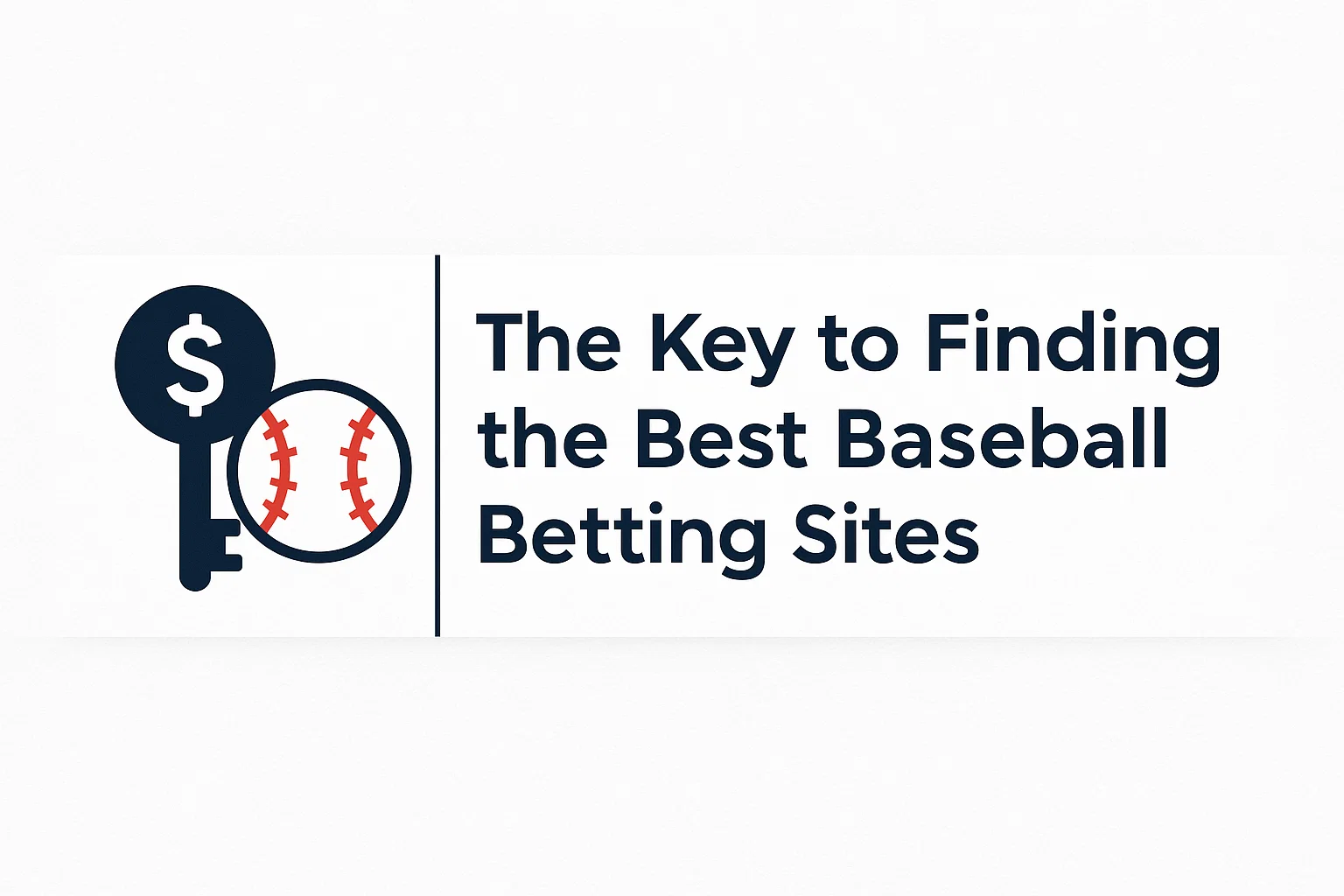 The Key to Finding the Best Baseball Betting Sites